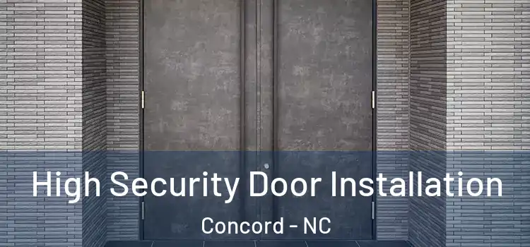High Security Door Installation Concord - NC